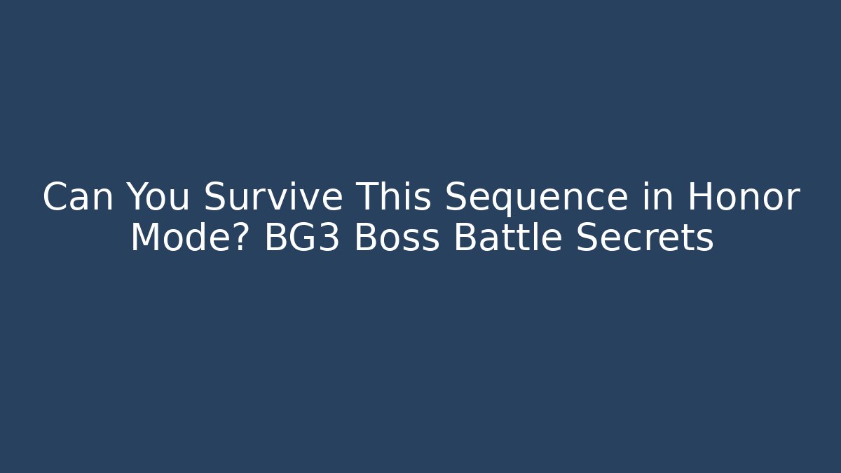 Can You Survive This Sequence in Honor Mode? BG3 Boss Battle Secrets