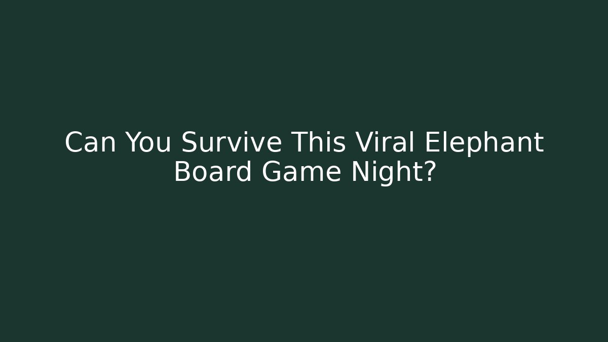 Can You Survive This Viral Elephant Board Game Night?