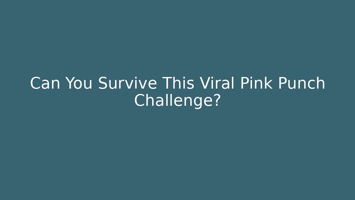 Can You Survive This Viral Pink Punch Challenge?