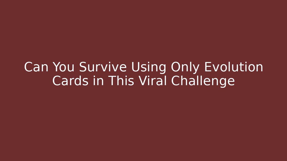 Can You Survive Using Only Evolution Cards in This Viral Challenge - Create More Assets