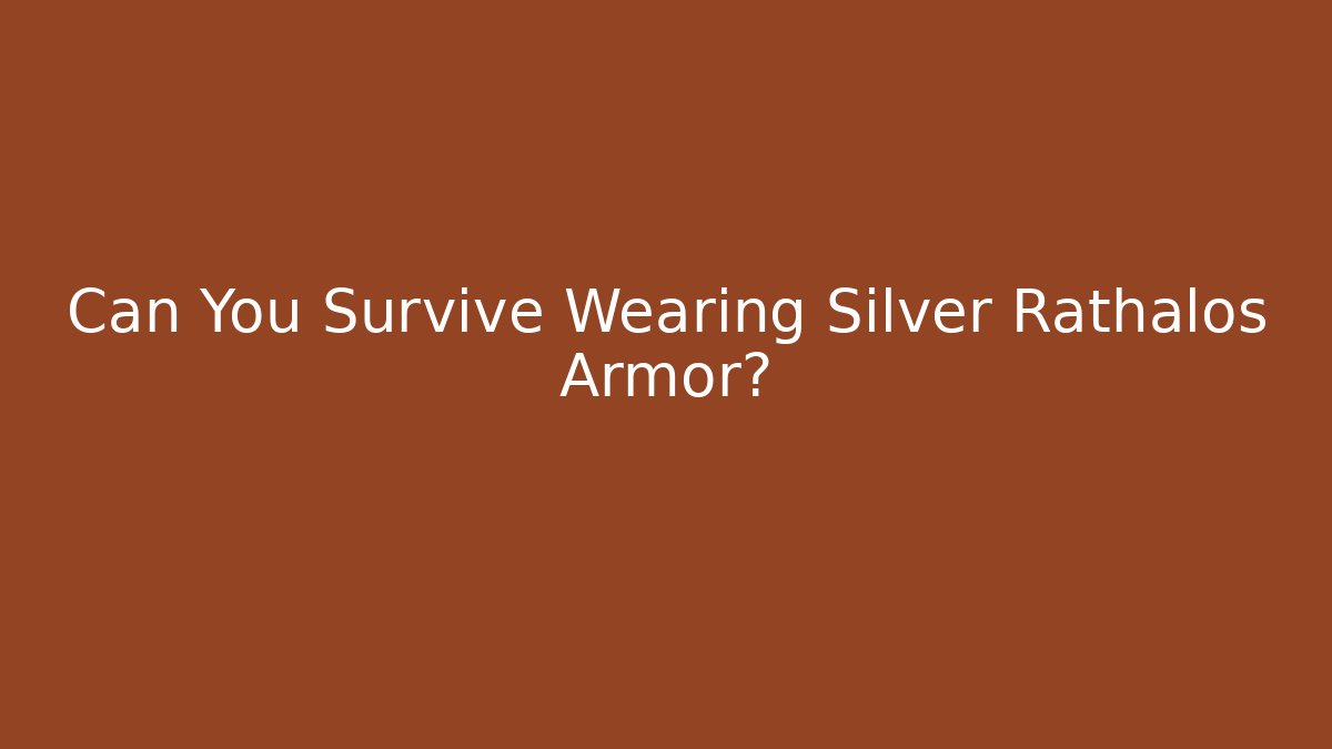 Can You Survive Wearing Silver Rathalos Armor?