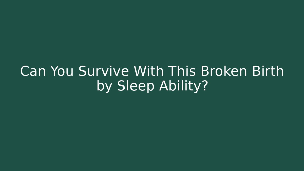 Can You Survive With This Broken Birth by Sleep Ability?