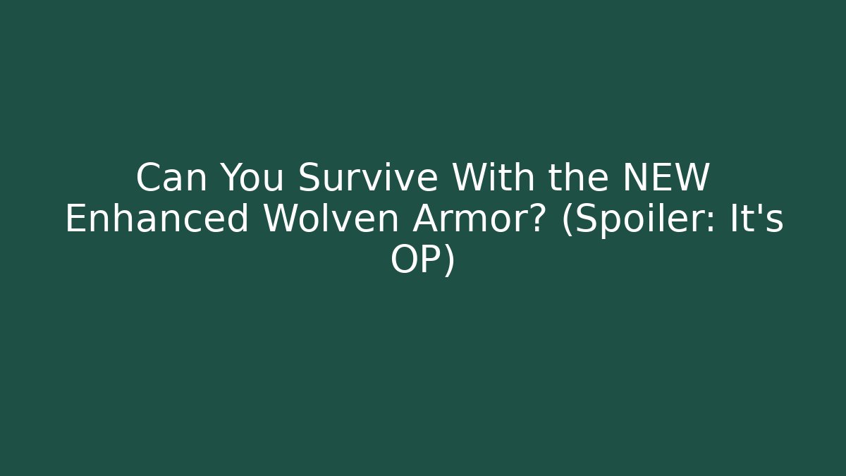 Can You Survive With the NEW Enhanced Wolven Armor? (Spoiler: It's OP)