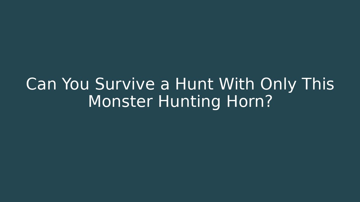 Can You Survive a Hunt With Only This Monster Hunting Horn?