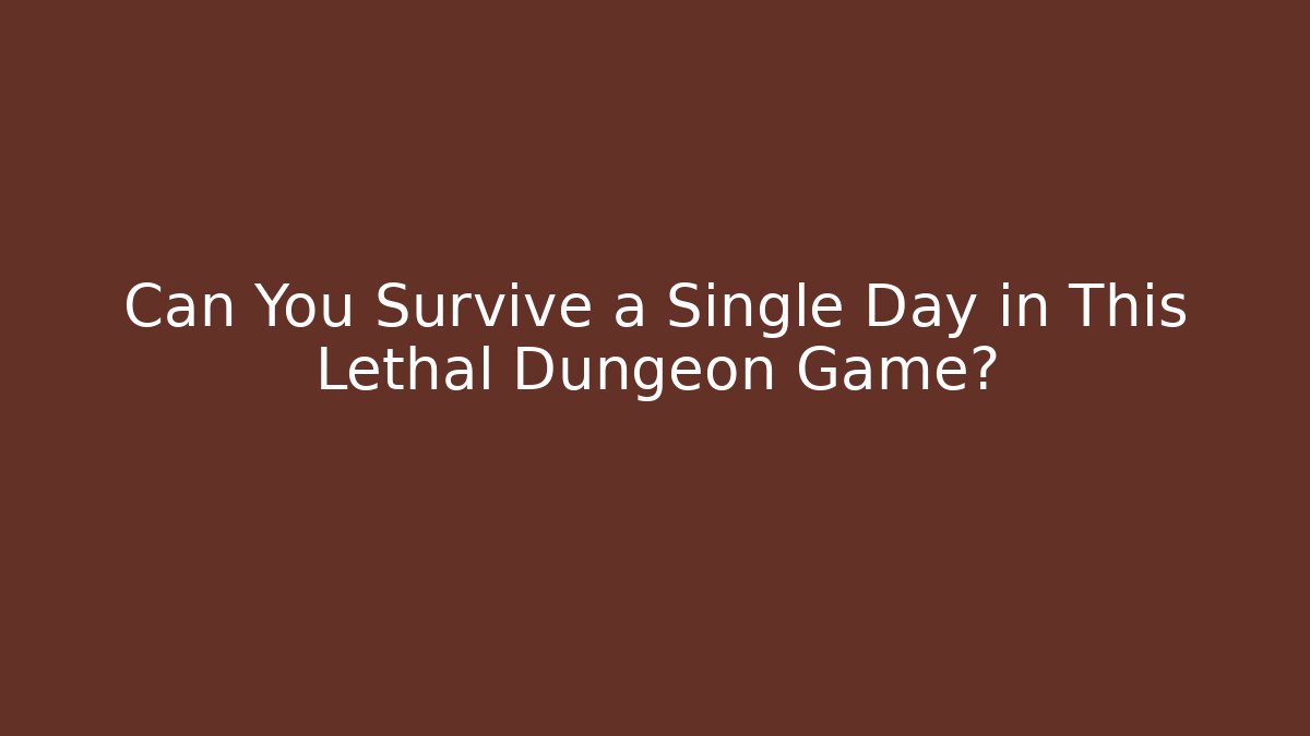 Can You Survive a Single Day in This Lethal Dungeon Game?