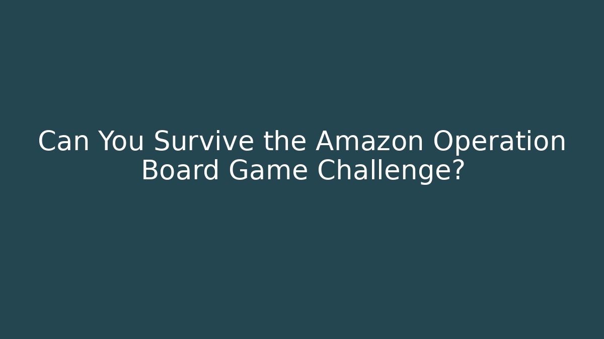 Can You Survive the Amazon Operation Board Game Challenge? - Create More Assets