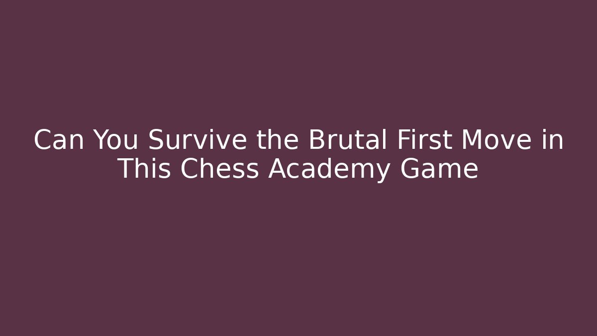 Can You Survive the Brutal First Move in This Chess Academy Game