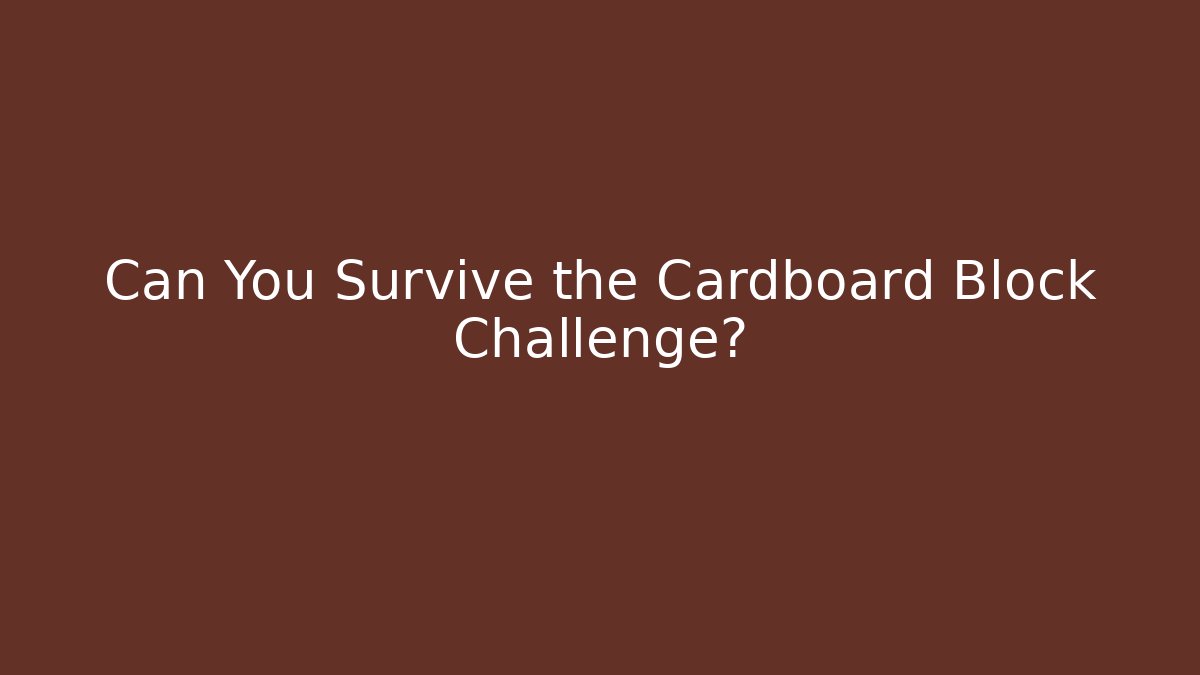 Can You Survive the Cardboard Block Challenge? - Create More Assets