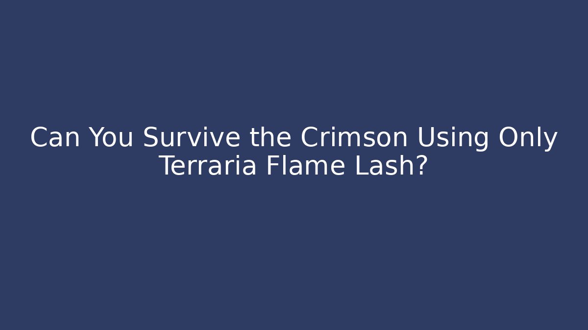 Can You Survive the Crimson Using Only Terraria Flame Lash?