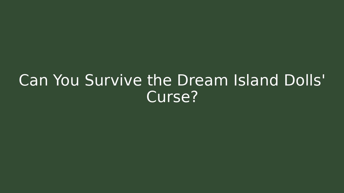 Can You Survive the Dream Island Dolls' Curse?