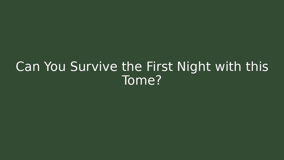 Can You Survive the First Night with this Tome?