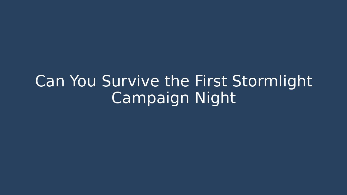 Can You Survive the First Stormlight Campaign Night