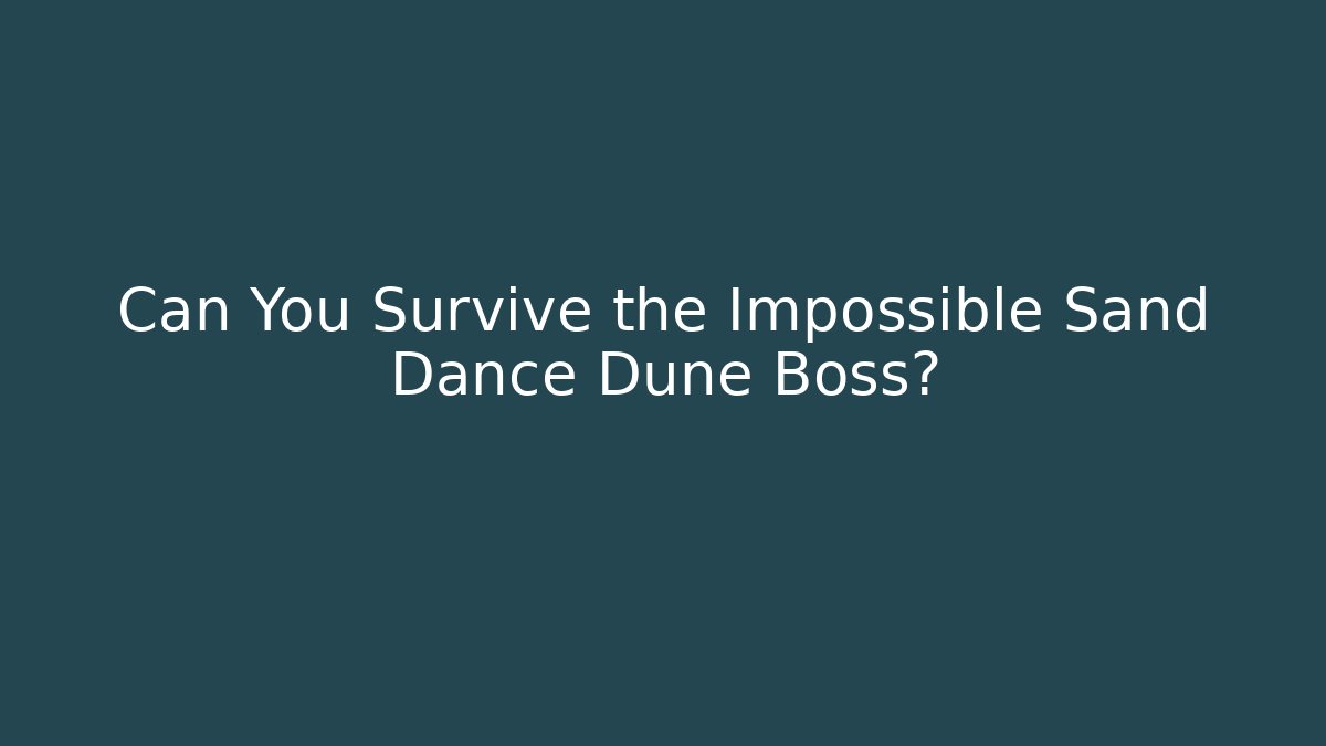 Can You Survive the Impossible Sand Dance Dune Boss? - Create More Assets