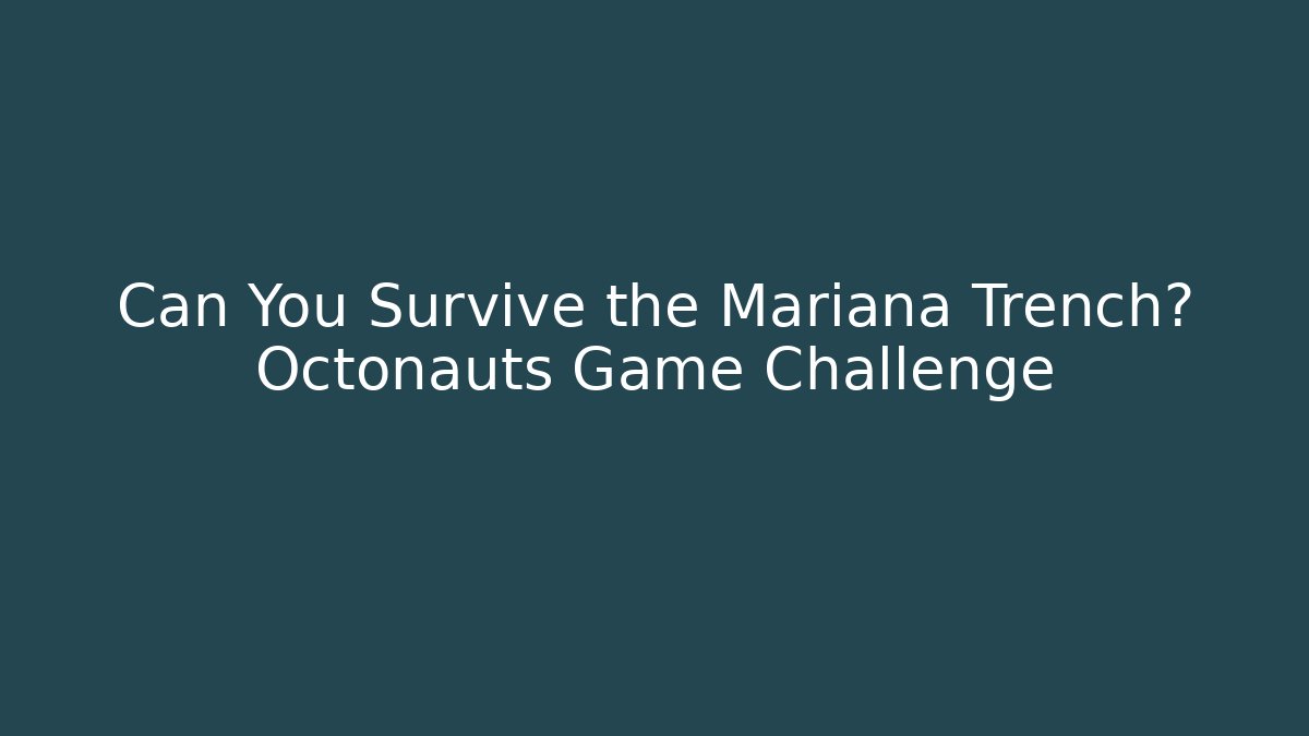 Can You Survive the Mariana Trench? Octonauts Game Challenge