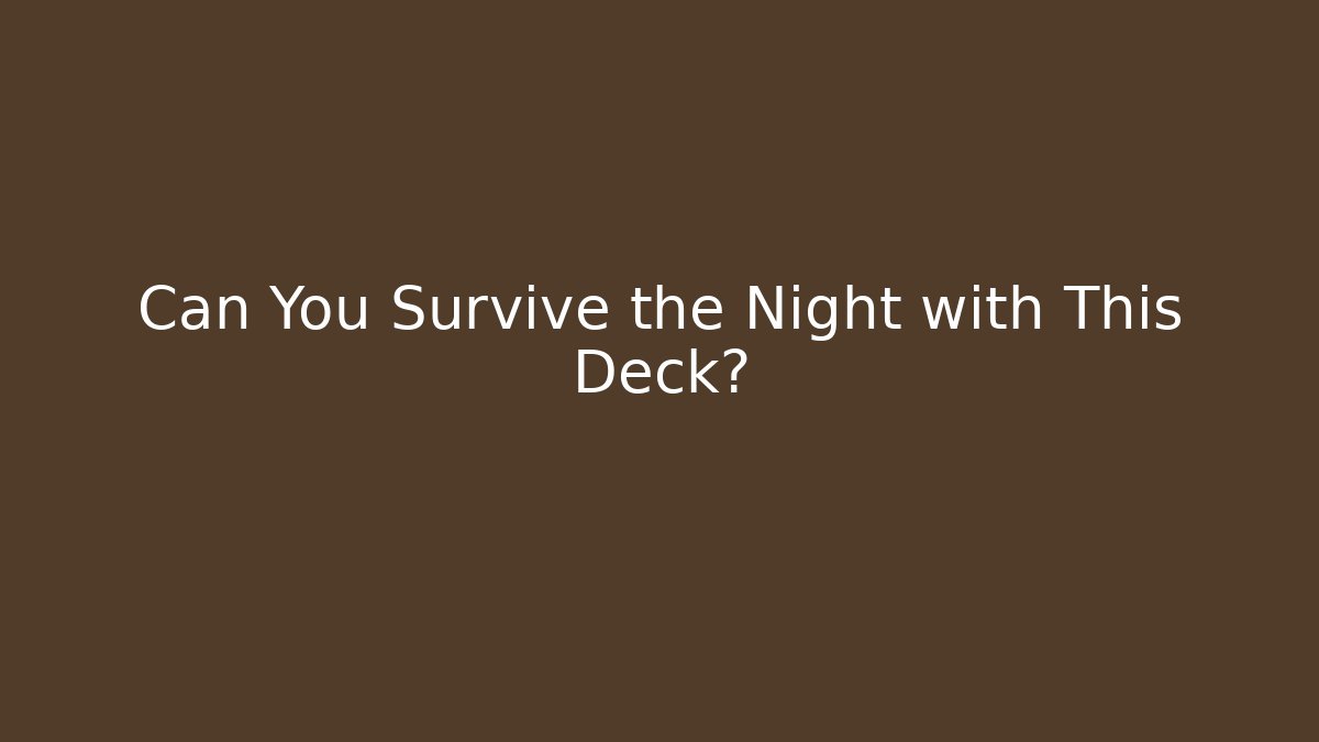Can You Survive the Night with This Deck? - Create More Assets