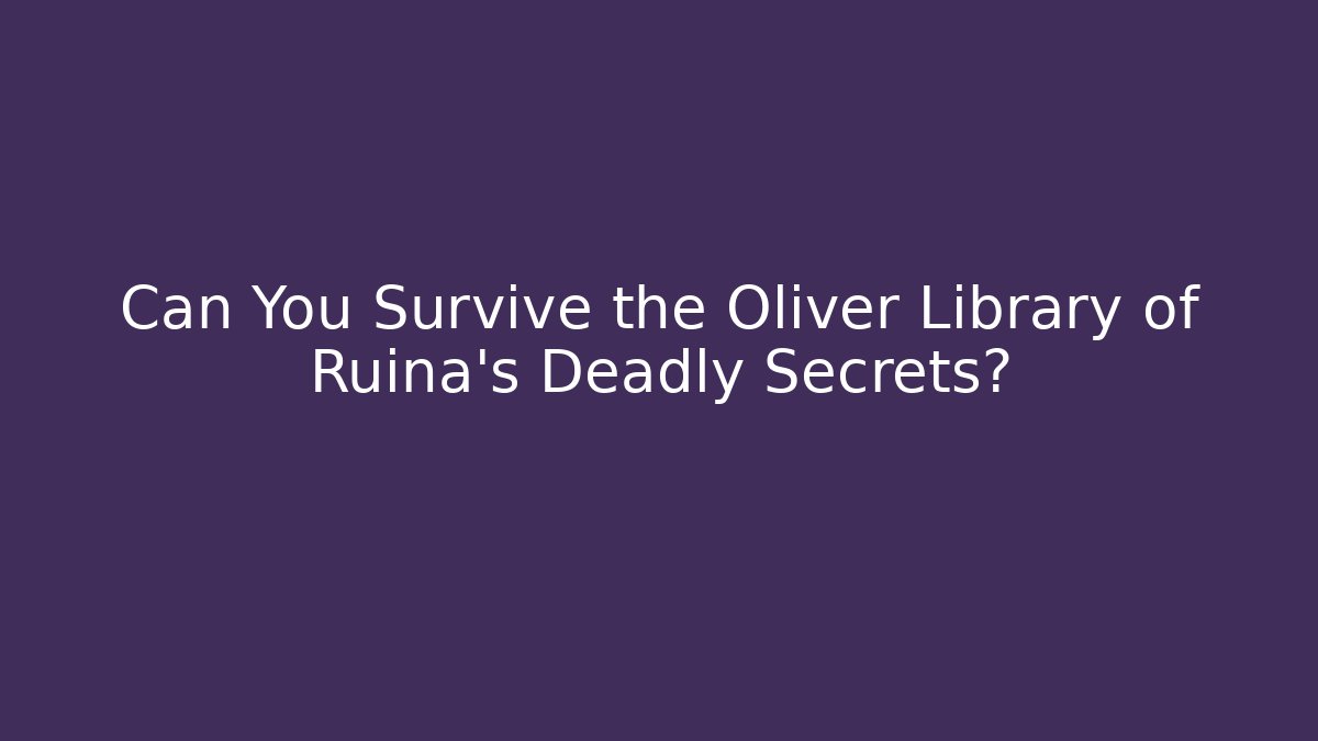 Can You Survive the Oliver Library of Ruina's Deadly Secrets?