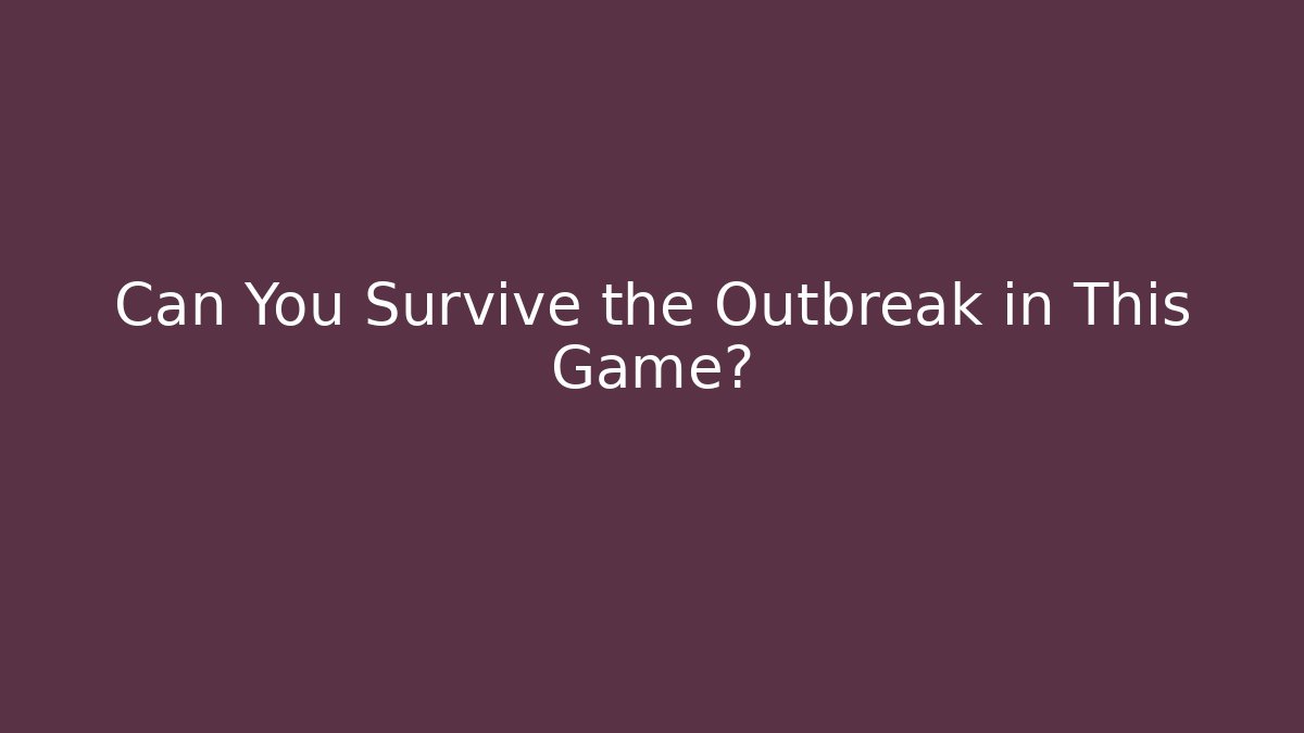 Can You Survive the Outbreak in This Game? - Create More Assets