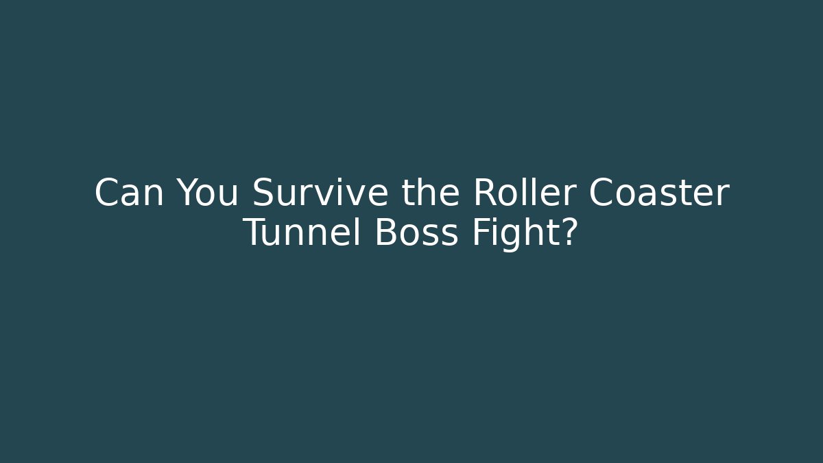 Can You Survive the Roller Coaster Tunnel Boss Fight?