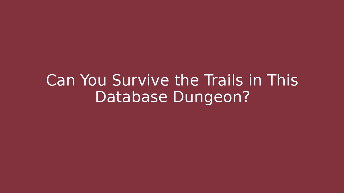 Can You Survive the Trails in This Database Dungeon? - Create More Assets