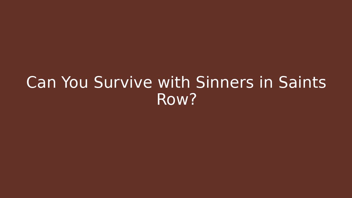 Can You Survive with Sinners in Saints Row? - Create More Assets