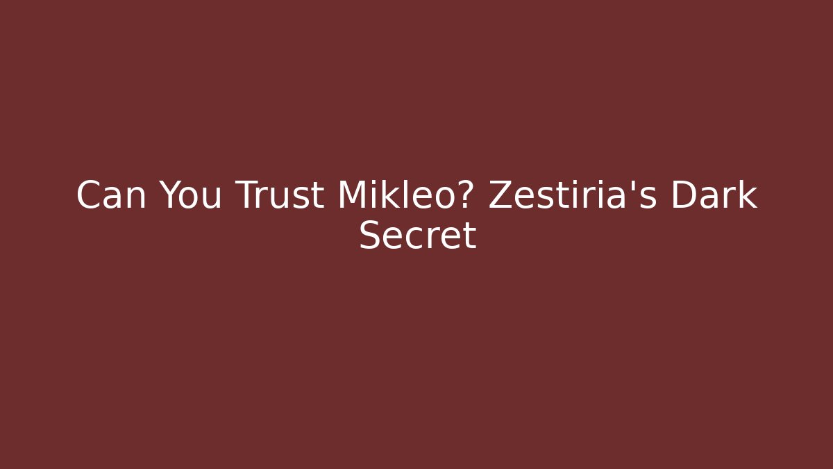Can You Trust Mikleo? Zestiria's Dark Secret