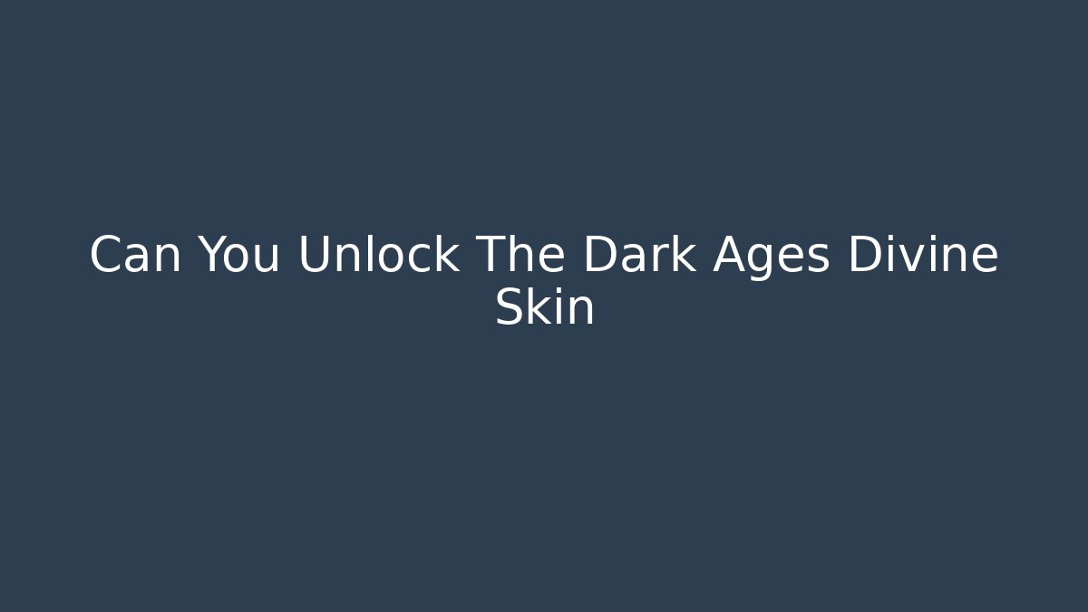 Can You Unlock The Dark Ages Divine Skin