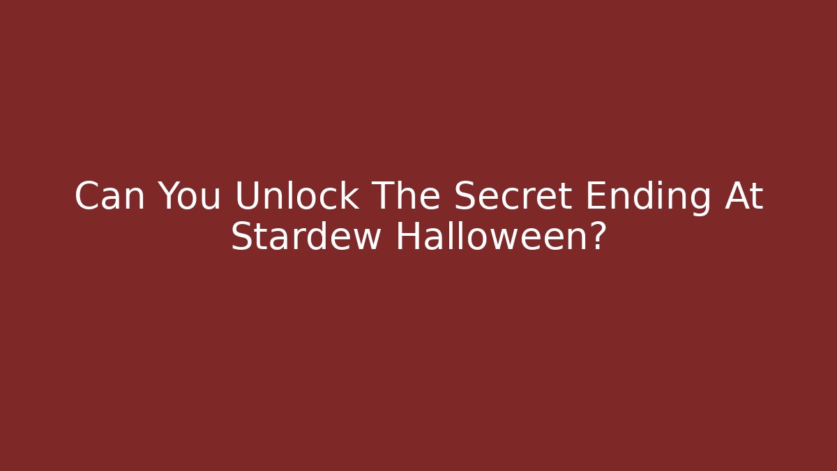 Can You Unlock The Secret Ending At Stardew Halloween?