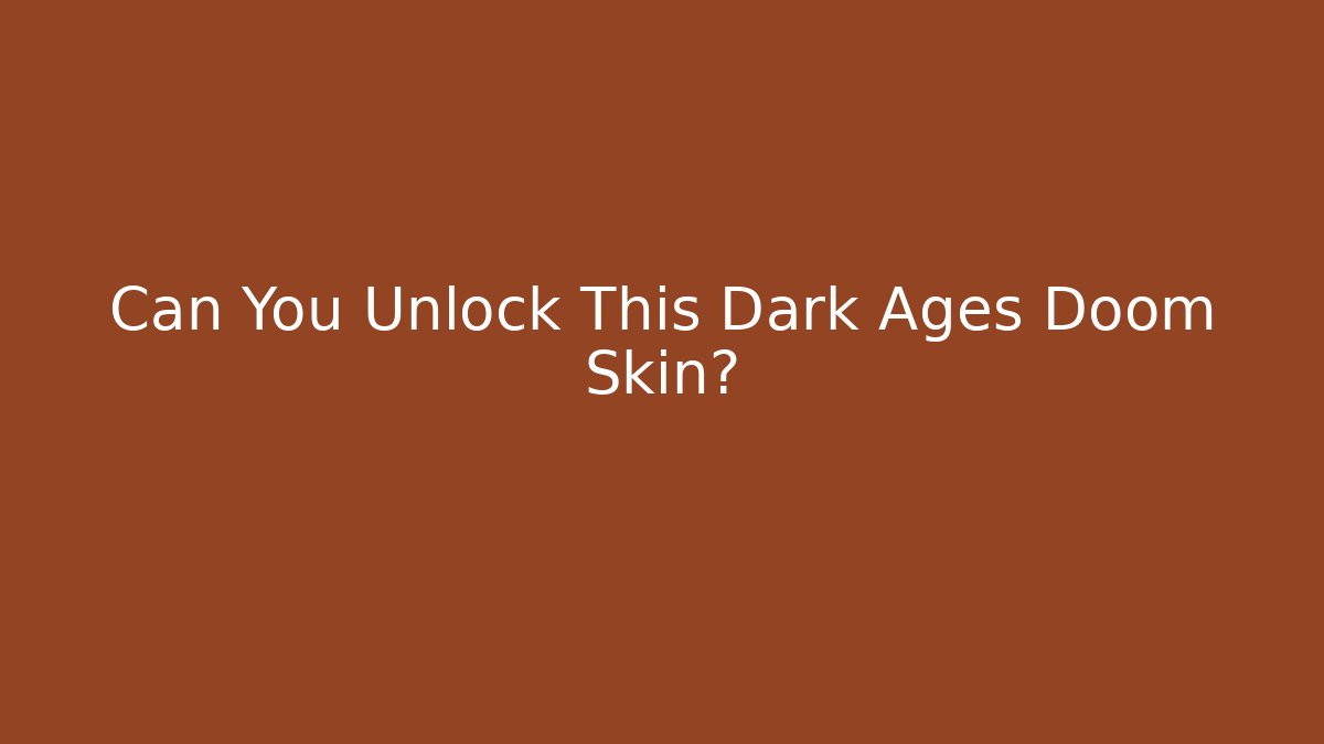 Can You Unlock This Dark Ages Doom Skin?