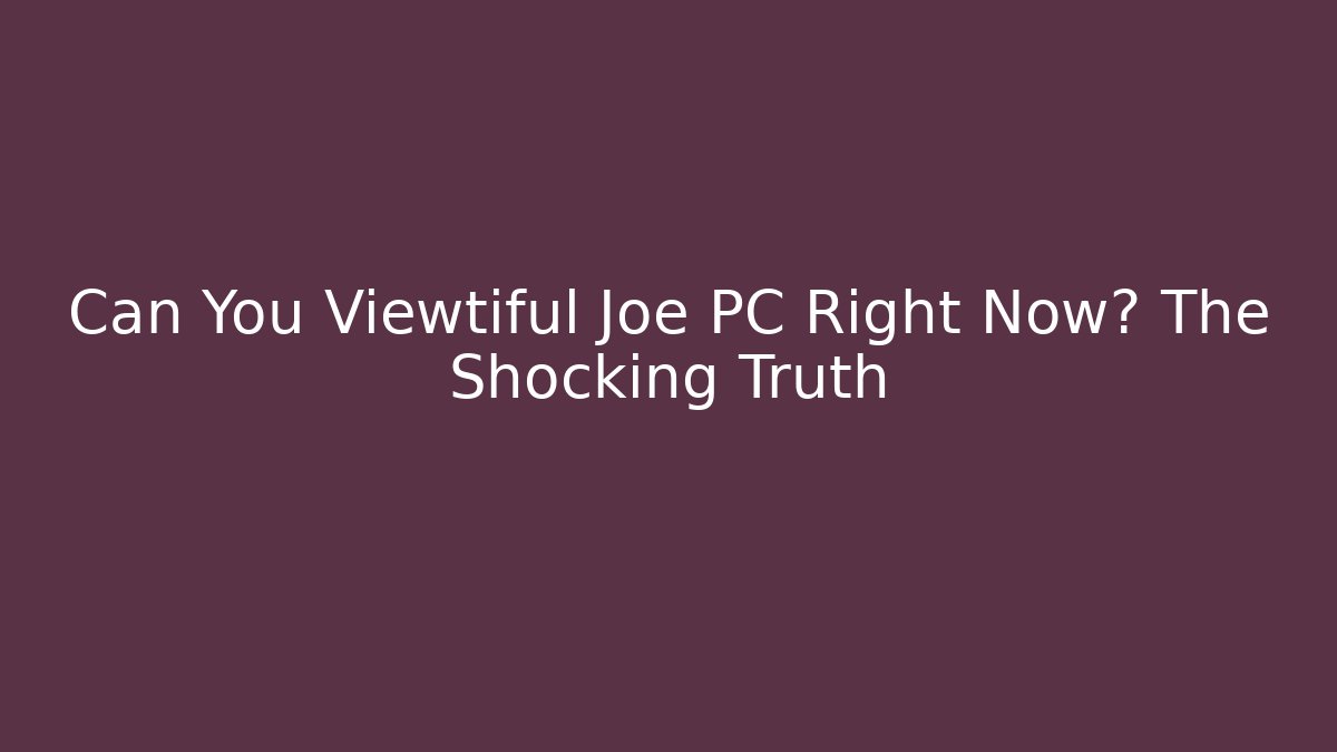 Can You Viewtiful Joe PC Right Now? The Shocking Truth