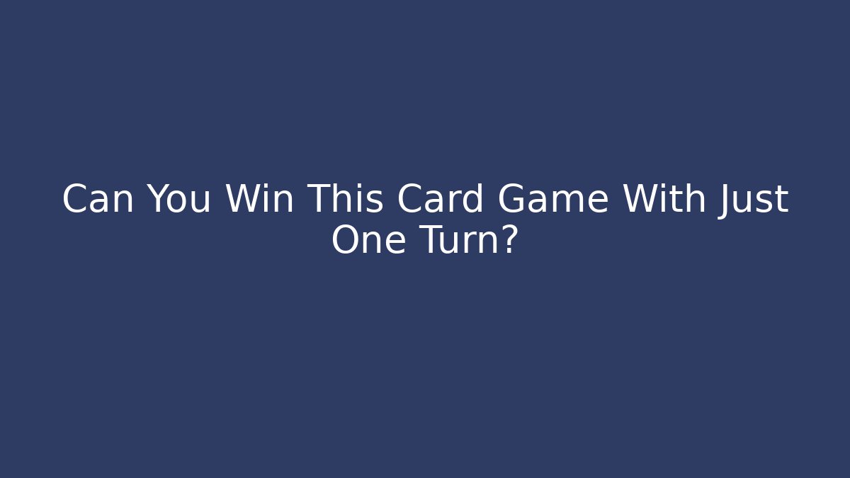 Can You Win This Card Game With Just One Turn? - Create More Assets