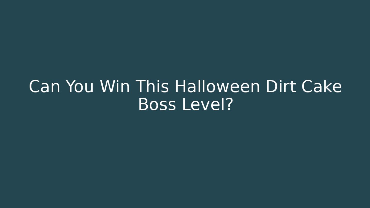Can You Win This Halloween Dirt Cake Boss Level?