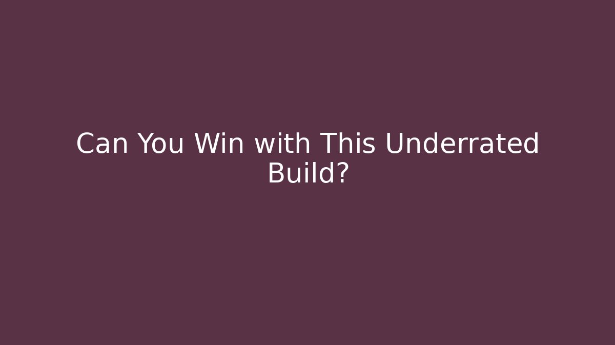 Can You Win with This Underrated Build?