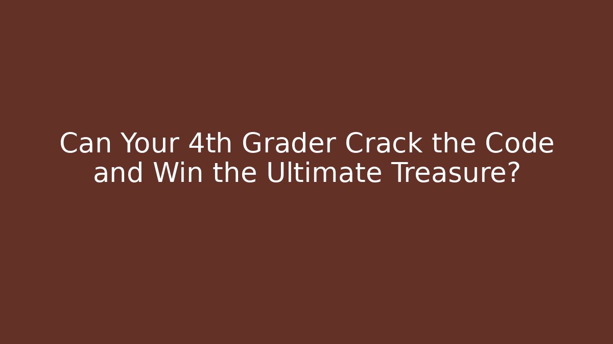Can Your 4th Grader Crack the Code and Win the Ultimate Treasure? - Create More Assets