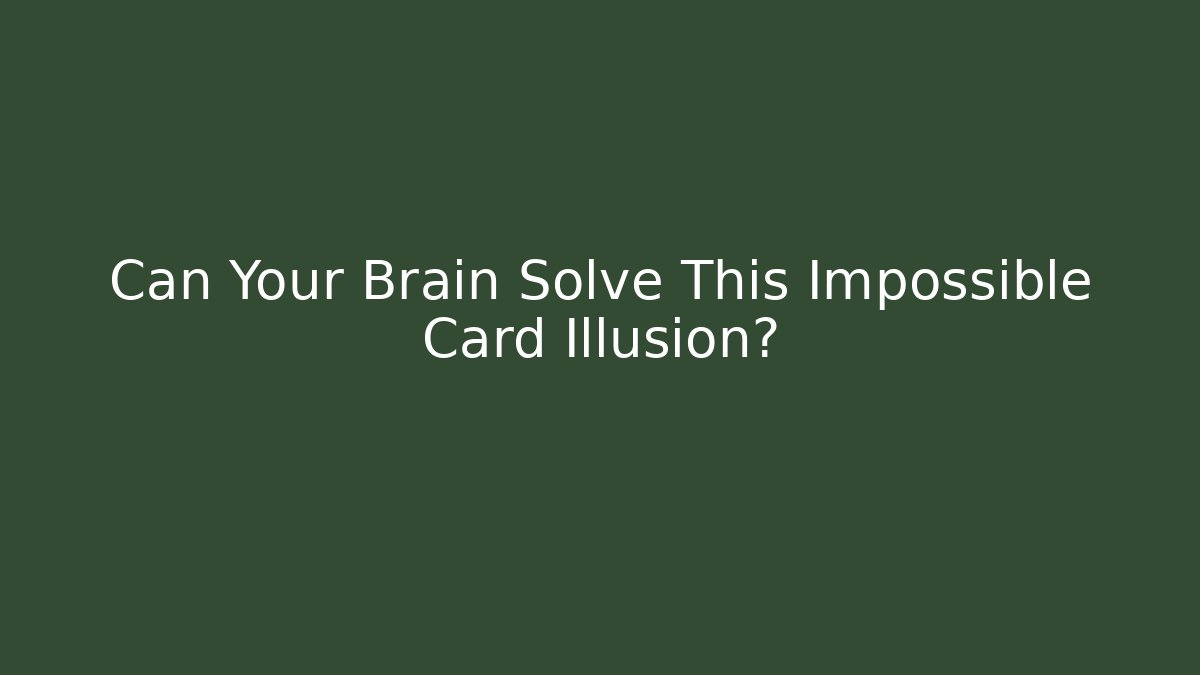 Can Your Brain Solve This Impossible Card Illusion?