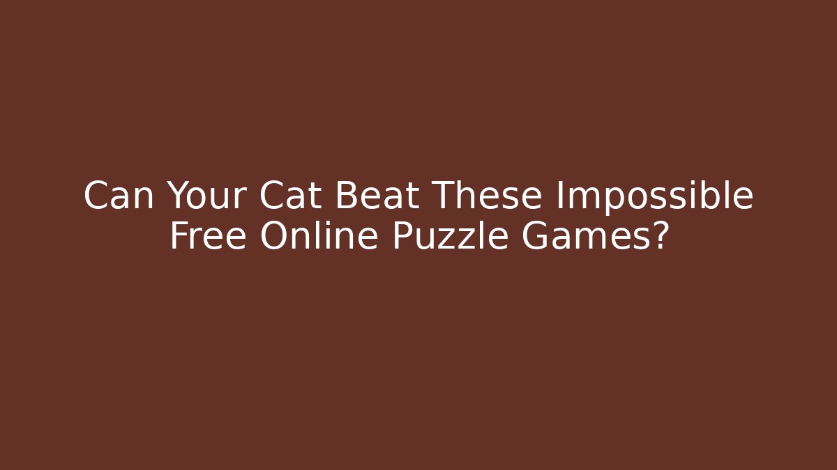 Can Your Cat Beat These Impossible Free Online Puzzle Games?