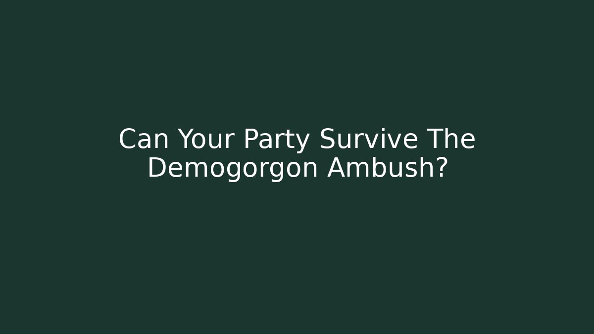 Can Your Party Survive The Demogorgon Ambush?