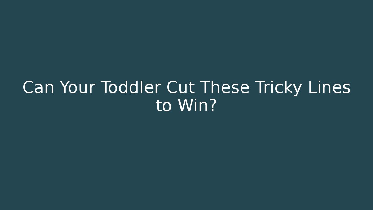Can Your Toddler Cut These Tricky Lines to Win?