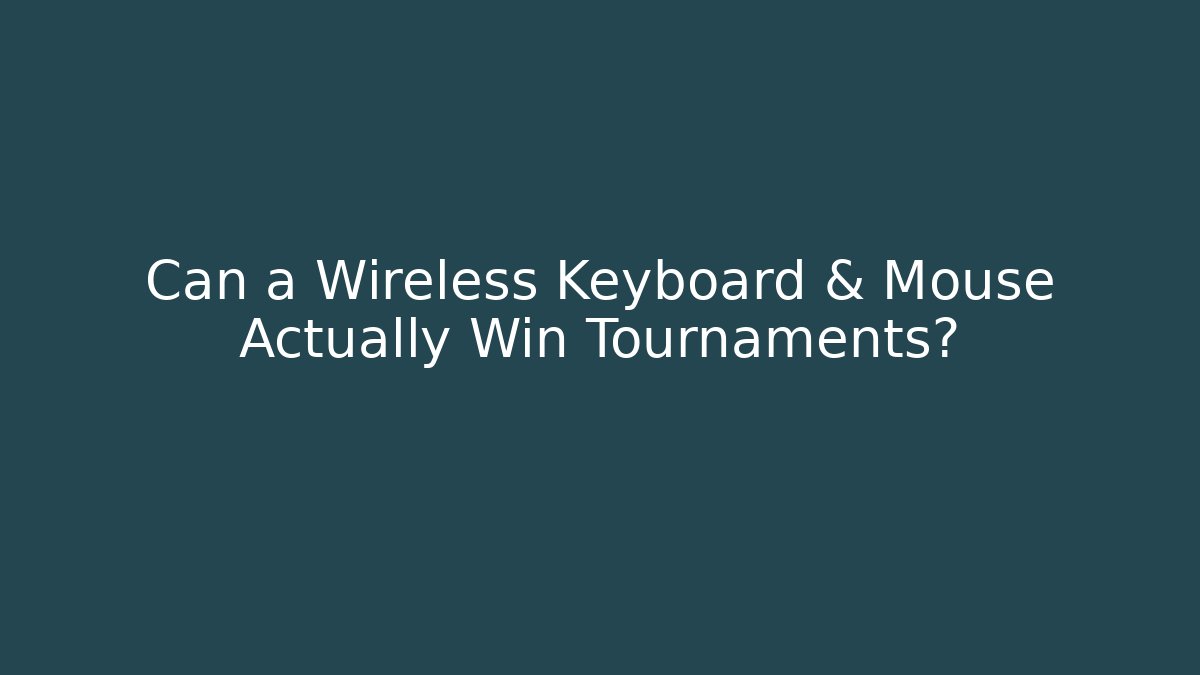 Can a Wireless Keyboard & Mouse Actually Win Tournaments?