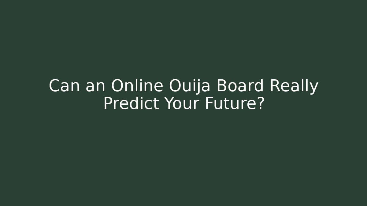 Can an Online Ouija Board Really Predict Your Future? - Create More Assets