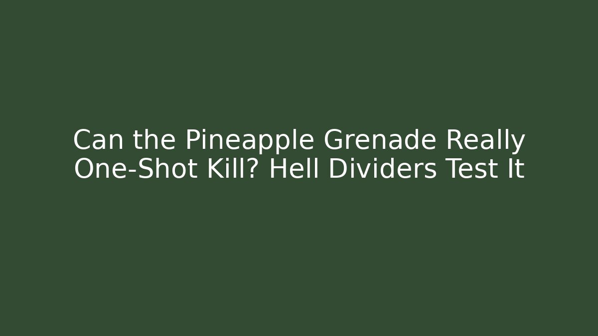 Can the Pineapple Grenade Really One-Shot Kill? Hell Dividers Test It - Create More Assets