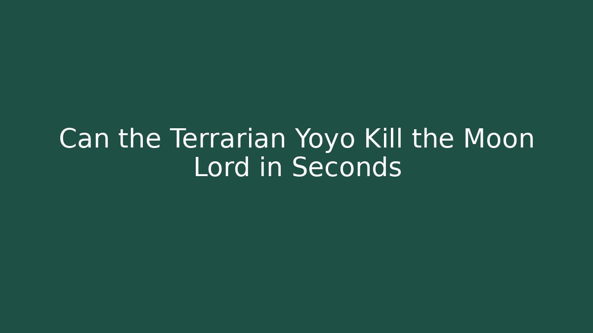 Can the Terrarian Yoyo Kill the Moon Lord in Seconds