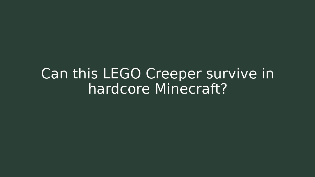 Can this LEGO Creeper survive in hardcore Minecraft? - Create More Assets