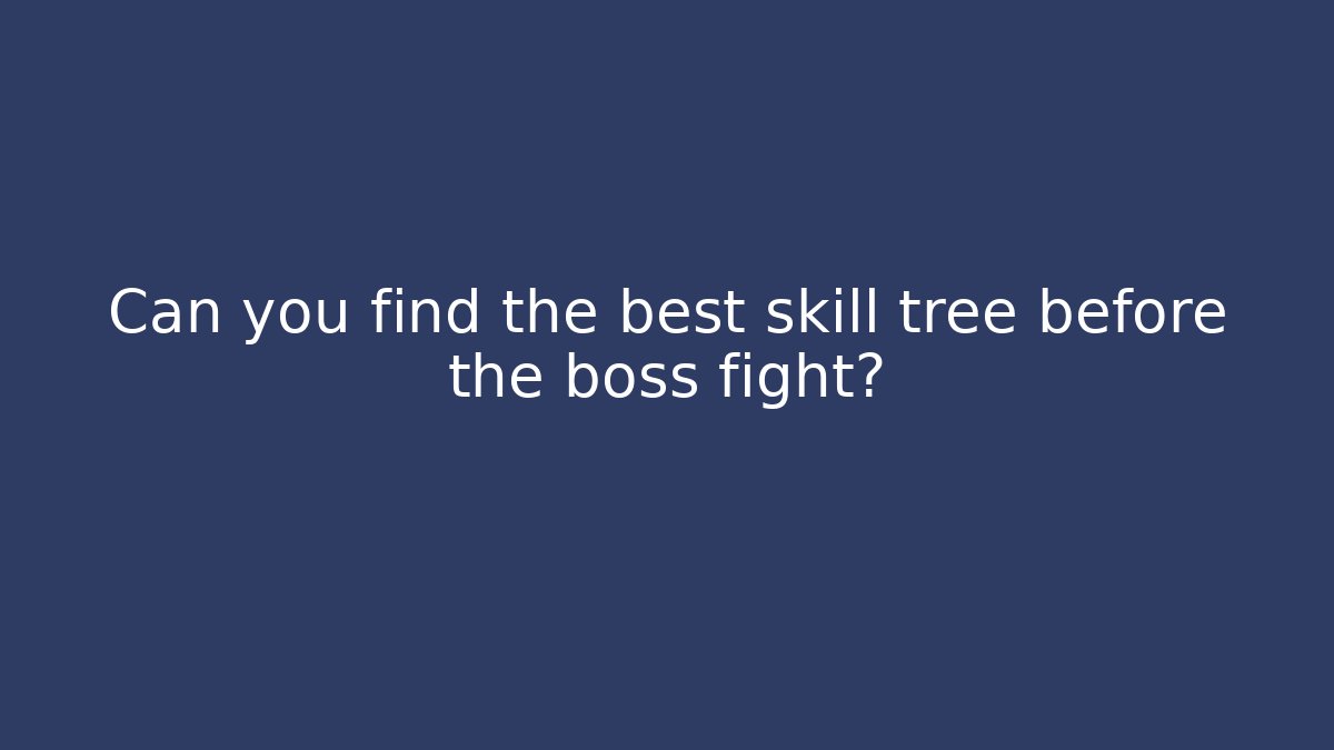 Can you find the best skill tree before the boss fight?