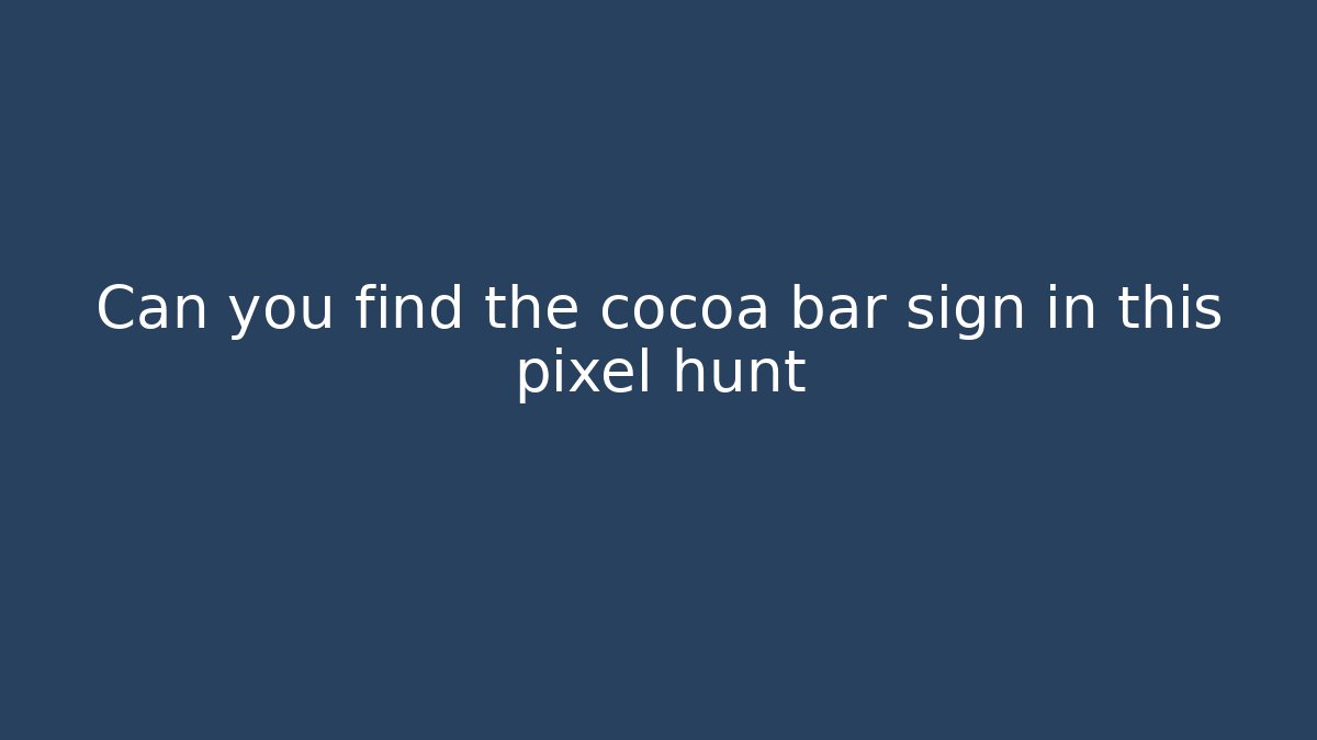 Can you find the cocoa bar sign in this pixel hunt