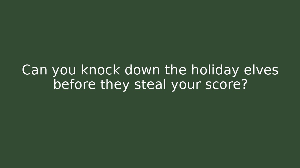 Can you knock down the holiday elves before they steal your score?