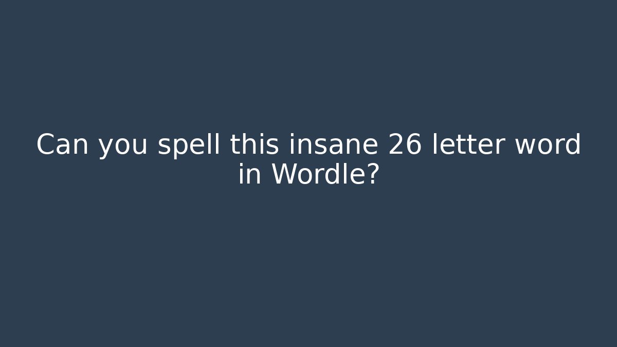 Can you spell this insane 26 letter word in Wordle?