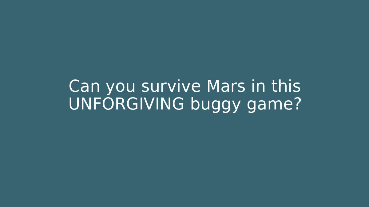 Can you survive Mars in this UNFORGIVING buggy game?