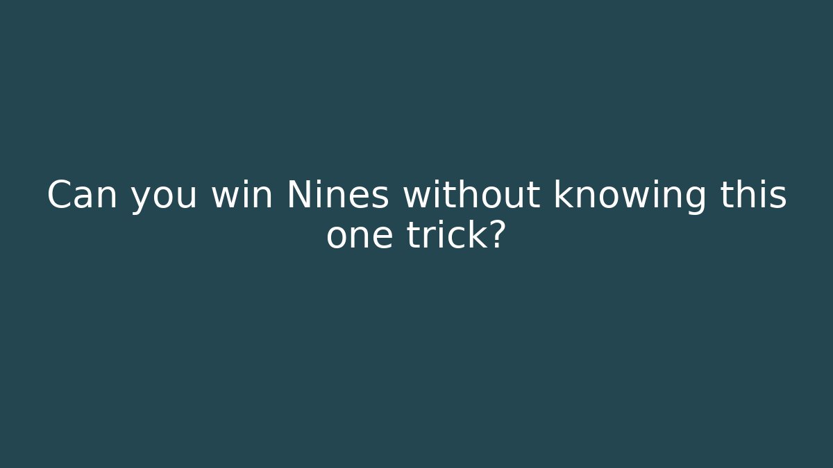 Can you win Nines without knowing this one trick? - Create More Assets
