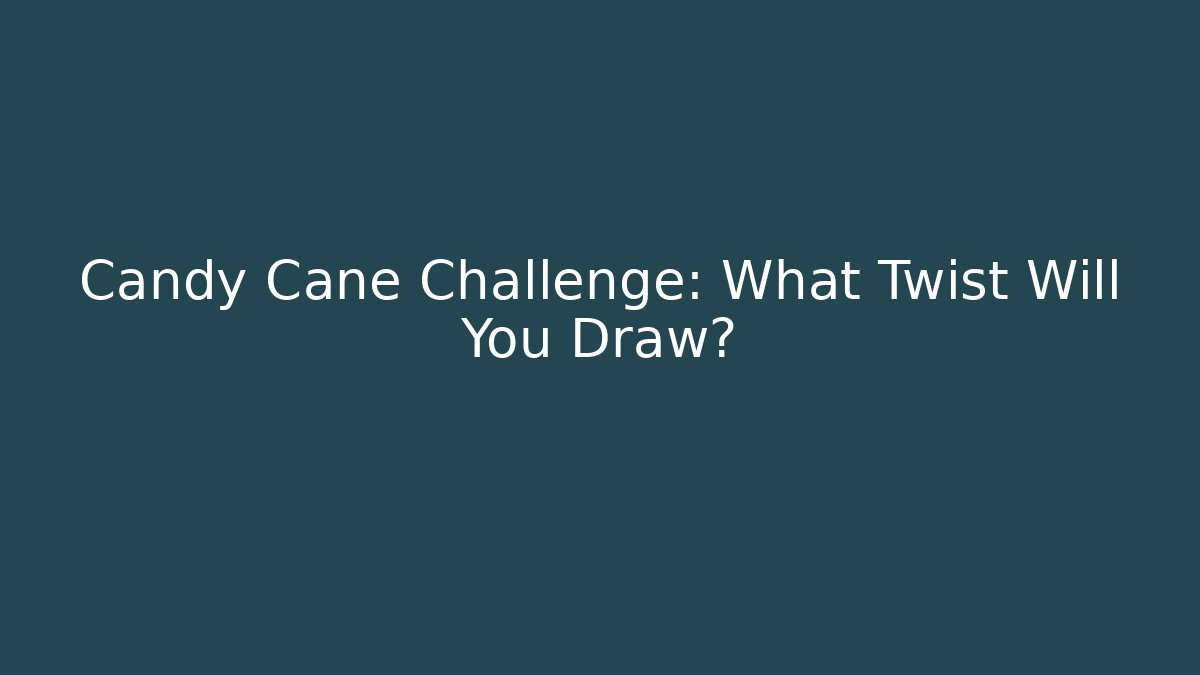 Candy Cane Challenge: What Twist Will You Draw?