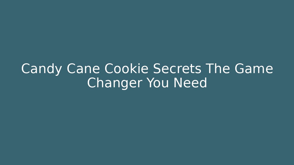 Candy Cane Cookie Secrets The Game Changer You Need - Create More Assets